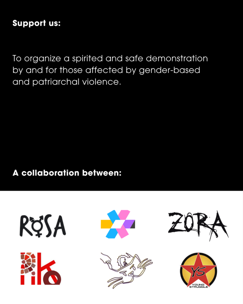 Slide Text: Support us: To organize a spirited and safe demonstration by and for those affected by gender-based and patriarchal violence. A collaboration between: ROSA, TNYV, Zora, Piko, LOGO, Young Struggles